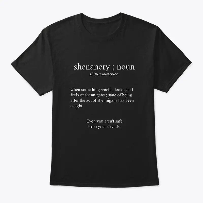 Shenanery